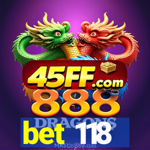 bet 118